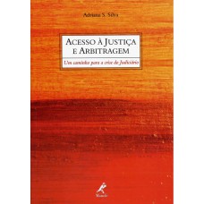 ACESSO À JUSTIÇA E ARBITRAGEM: UM CAMINHO PARA A CRISE DO JUDICIÁRIO