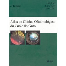 ATLAS DE CLÍNICA OFTALMOLÓGICA DO CÃO E DO GATO