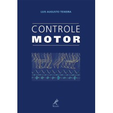 CONTROLE MOTOR: TEORIA E APLICAÇÕES PRÁTICAS