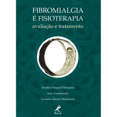 FIBROMIALGIA E FISIOTERAPIA: AVALIAÇÃO E TRATAMENTO