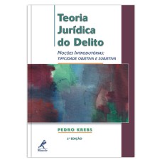 TEORIA JURÍDICA DO DELITO: NOÇÕES INTRODUTÓRIAS: TIPICIDADE OBJETIVA E SUBJETIVA