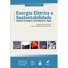 ENERGIA ELÉTRICA E SUSTENTABILIDADE: ASPECTOS TECNOLÓGICOS, SOCIOAMBIENTAIS E LEGAIS