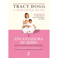 A encantadora de bebês resolve todos os seus problemas: Sono, alimentação e comportamento do nascimento aos primeiros anos da infância