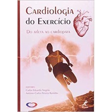 CARDIOLOGIA DO EXERCICIO - DO ATLETA AO CARDIOPATA - 2ª