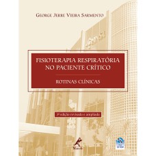 FISIOTERAPIA RESPIRATÓRIA NO PACIENTE CRÍTICO: ROTINAS CLÍNICAS