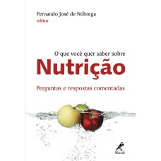 O QUE VOCÊ QUER SABER SOBRE NUTRIÇÃO: PERGUNTAS E RESPOSTAS COMENTADAS