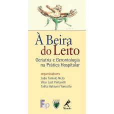 À BEIRA DO LEITO: GERIATRIA E GERONTOLOGIA NA PRÁTICA HOSPITALAR