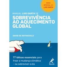 MANUAL LIVE EARTH DE SOBREVIVÊNCIA AO AQUECIMENTO GLOBAL