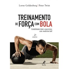 Treinamento de força com bola: Estabilidade total e exercícios com medicine ball