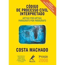 CÓDIGO DE PROCESSO CIVIL INTERPRETADO: ARTIGO POR ARTIGO, PARÁGRAFO POR PARÁGRAFO