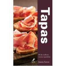 Tapas: 80 das melhores receitas espanholas