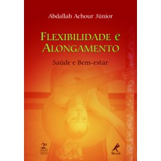 Flexibilidade e alongamento: saúde e bem-estar