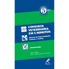 MANUAL DE CONSULTA VETERINÁRIA EM 5 MINUTOS: MANUAL DE ESPECIALIDADES CANINAS E FELINAS