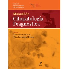 MANUAL DE CITOPATOLOGÍA DIAGNÓSTICA: SOCIEDAD LATINOAMERICANA DE CITOPATOLOGÍA (ESPANHOL)