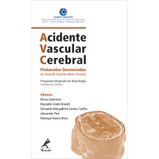 AVC ACIDENTE VASCULAR CEREBRAL: PROTOCOLOS GERENCIADOS DO HOSPITAL ISRAELITA ALBERT EINSTEIN