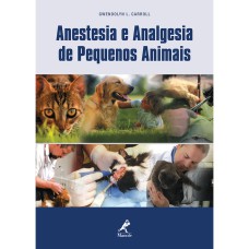 ANESTESIA E ANALGESIA DE PEQUENOS ANIMAIS