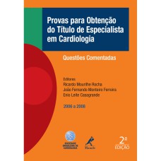 PROVAS PARA OBTENÇÃO DO TÍTULO DE ESPECIALISTA EM CARDIOLOGIA: QUESTÕES COMENTADAS - 2012 A 2014