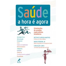 Saúde: A hora é agora: orientações de grandes especialistas brasileiros