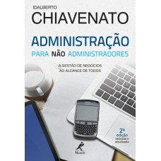 Administração para não administradores: a gestão de negócios ao alcance de todos