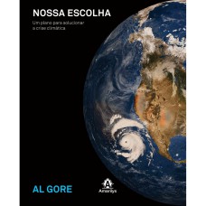 NOSSA ESCOLHA: UM PLANO PARA SOLUCIONAR A CRISE CLIMÁTICA