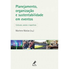 PLANEJAMENTO, ORGANIZAÇÃO E SUSTENTABILIDADE EM EVENTOS: CULTURAIS, SOCIAIS E ESPORTIVOS