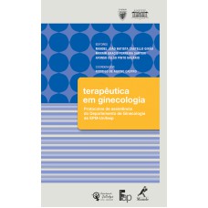 Terapêutica em ginecologia: Protocolos de assistência do Departamento de Ginecologia da EPM-Unifesp