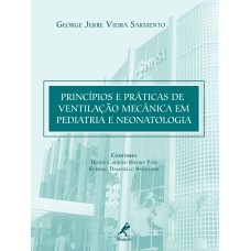 Princípios e práticas de ventilação mecânica em pediatria e neonatologia