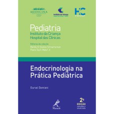 ENDOCRINOLOGIA NA PRÁTICA PEDIÁTRICA: COLEÇÃO PEDIATRIA DO INSTITUTO DA CRIANÇA DO HC-FMUSP