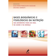 Bases bioquímicas e fisiológicas da nutrição: Nas diferentes fases da vida, na saúde e na doença