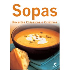 Sopas: Receitas clássicas e criativas