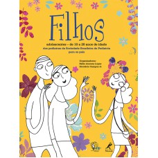 Filhos: Adolescentes - de 10 a 20 anos de idade: dos pediatras da Sociedade Brasileira de Pediatria para os pais