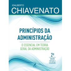 Princípios da administração: o essencial em teoria geral da administração