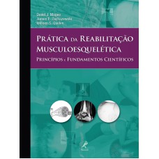 Prática da reabilitação musculoesquelética: Princípios e fundamentos científicos