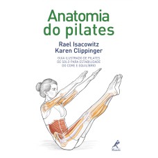 Anatomia do pilates: Guia ilustrado de pilates de solo para estabilidade do core e equilíbrio