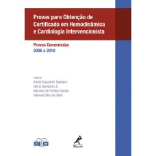 Provas para obtenção de certificado em hemodinâmica e cardiologia intervencionista: Provas comentadas - 2006 a 2010