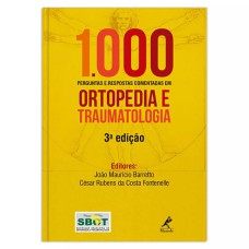 1000 PERGUNTAS E RESPOSTAS COMENTADAS EM ORTOPEDIA E TRAUMATOLOGIA