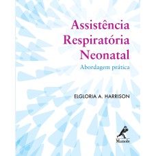 ASSISTÊNCIA RESPIRATÓRIA NEONATAL: ABORDAGEM PRÁTICA