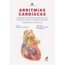 Arritmias cardíacas: Rotinas do Centro de Arritmia do Hospital Israelita Albert Einstein: Programa de Cardiologia