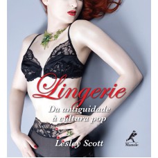 Lingerie: Da antiguidade à cultura pop