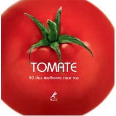 Tomate: 50 das melhores receitas