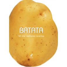 Batata: 50 das melhores receitas