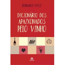 DICIONÁRIO DOS APAIXONADOS PELO VINHO