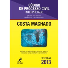 CÓDIGO DE PROCESSO CIVIL INTERPRETADO: ARTIGO POR ARTIGO, PARÁGRAFO POR PARÁGRAFO