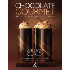 Chocolate gourmet: Arte e técnica para profissionais