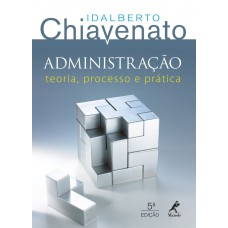 Administração: teoria, processo e prática