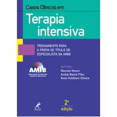 Casos clínicos em terapia intensiva: Treinamento para a prova de título de especialista da AMIB