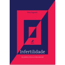 Infertilidade: Da prática clínica à laboratorial