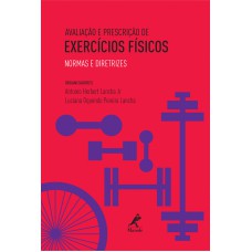 Avaliação e prescrição de exercícios físicos: Normas e diretrizes