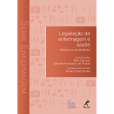 LEGISLAÇÃO DE ENFERMAGEM E SAÚDE: HISTÓRICO E ATUALIDADES