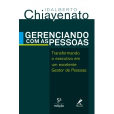 Gerenciando com as pessoas: transformando o executivo em um excelente gestor de pessoas